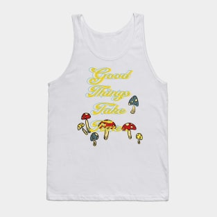 Good Things Take Time Tank Top